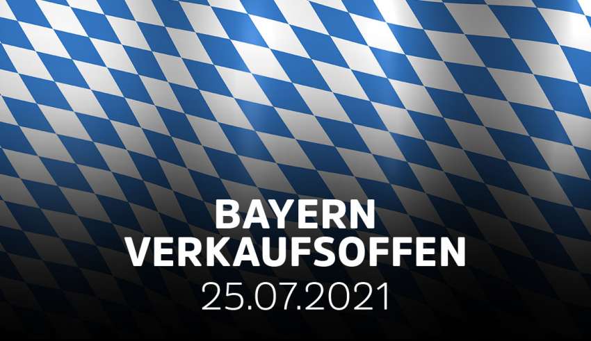 Übersicht der verkaufsoffenen Sonntage in Bayern am 25.07.21