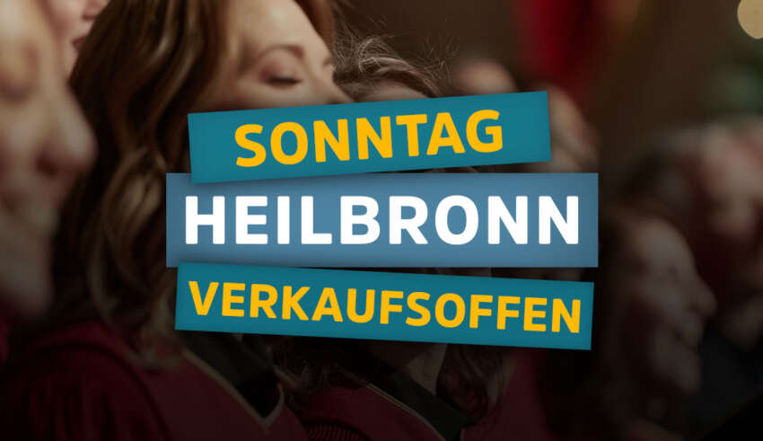 Heilbronn: Magie der Stimmen und verkaufsoffener Sonntag