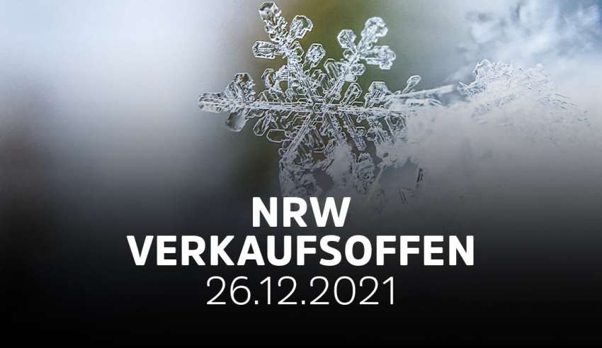 Verkaufsoffener Sonntag am 26.12.21 (Weihnachten) in NRW