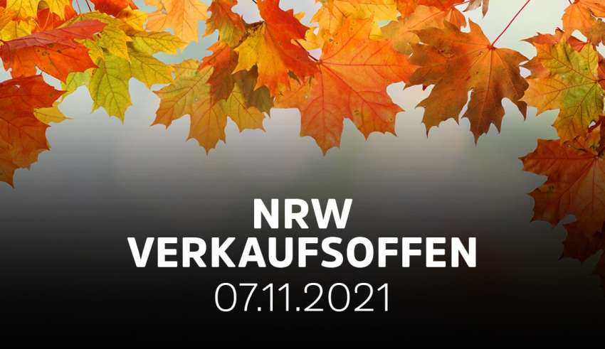 Liste Verkaufsoffener Sonntage in NRW am 07.11.21