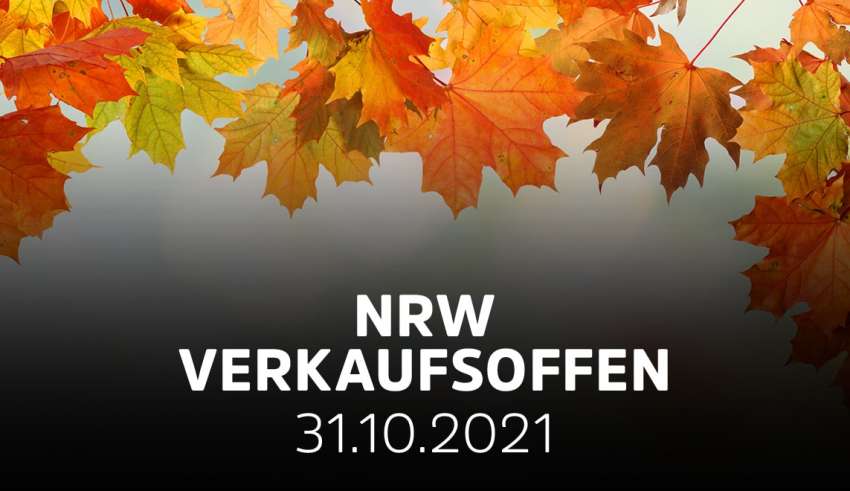 Verkaufsoffene Sonntage in NRW am 31.10.21