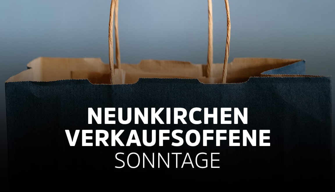 Neunkirchen ( 2025 ) Termine Verkaufsoffener Sonntage