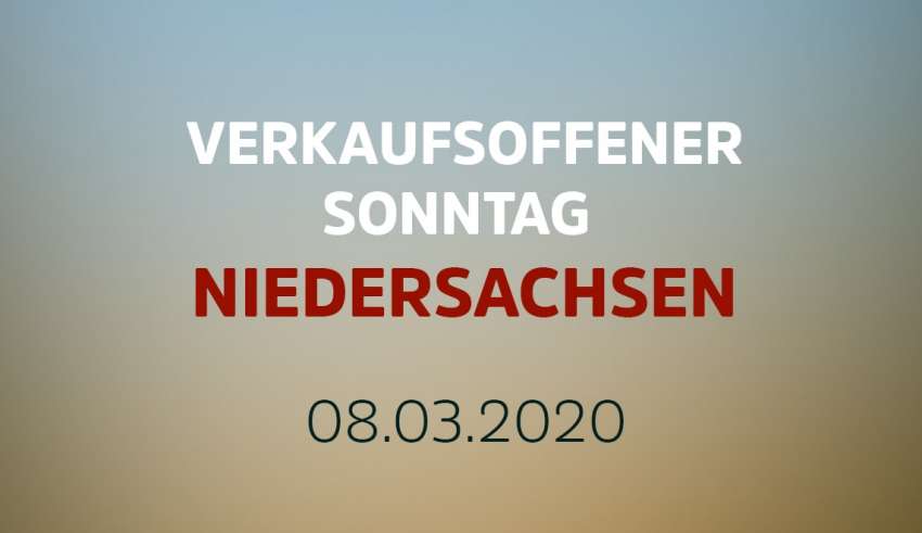 Verkaufsoffener Sonntag in Niedersachsen (NDS) am 8.3.20