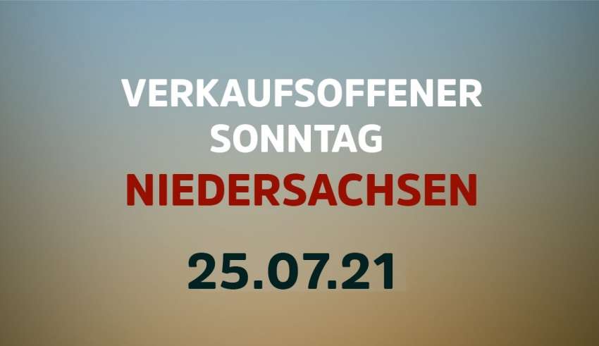 Verkaufsoffener Sonntag in Niedersachsen am 25. Juli 2021