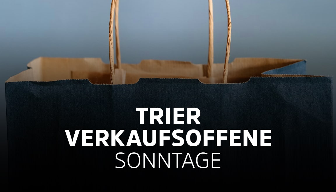 Trier 2025, Verkaufsoffener Sonntag Übersicht & Informationen