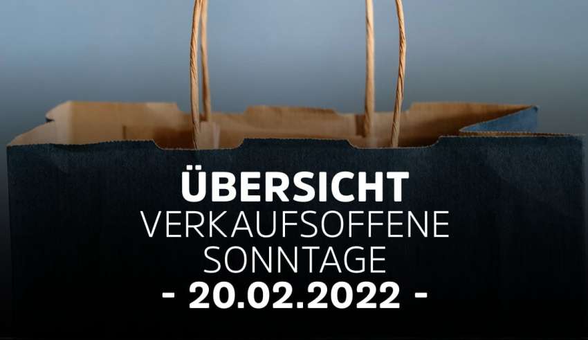 Übersicht verkaufsoffener Sonntage am 20.02.22