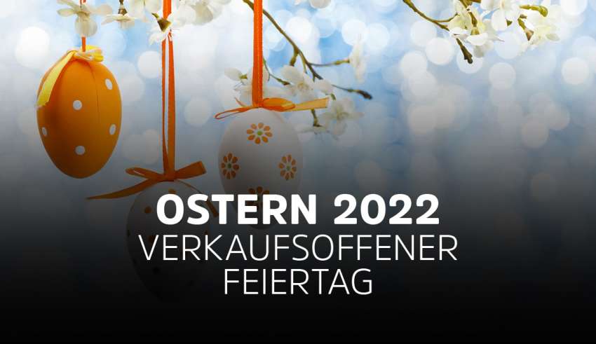 Verkaufsoffener Feiertag NRW - Einkaufen an Ostern 2022
