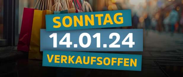 Verkaufsoffene Sonntage am 14.01.24 - Alle Termine vom 14. Januar 2024