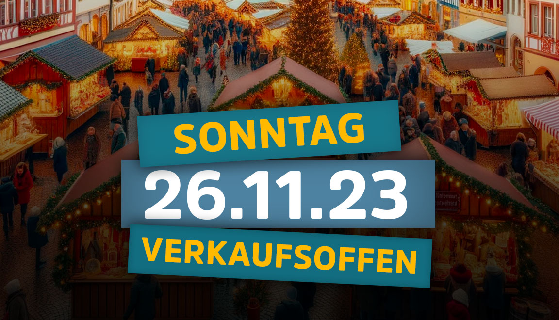 26.11.23. Heute verkaufsoffener Sonntag am 26. November