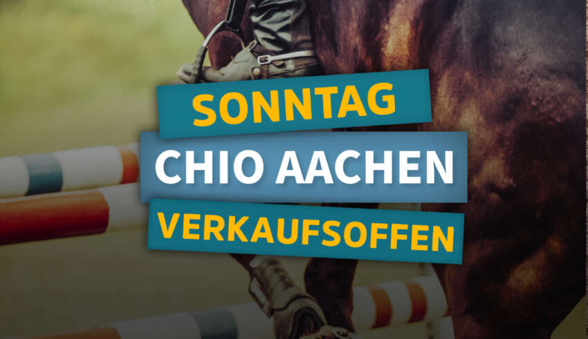 Verkaufsoffener Sonntag in Aachen zur CHIO