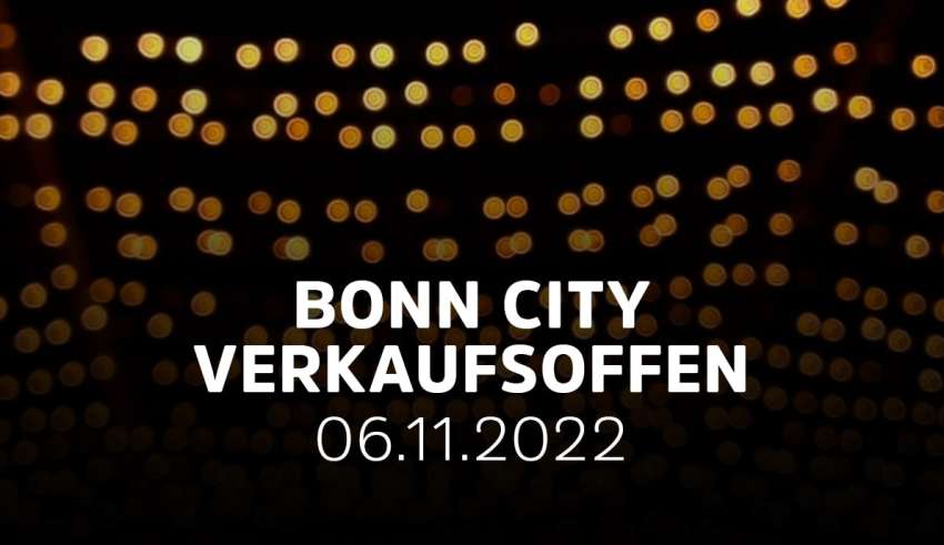 Verkaufsoffener Sonntag Bonn zu Bonn Leuchtet 2022