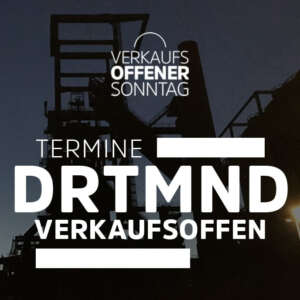 Verkaufsoffener Sonntag in Dortmund - Alle Termine, alle Orte, alle Öffnungszeiten