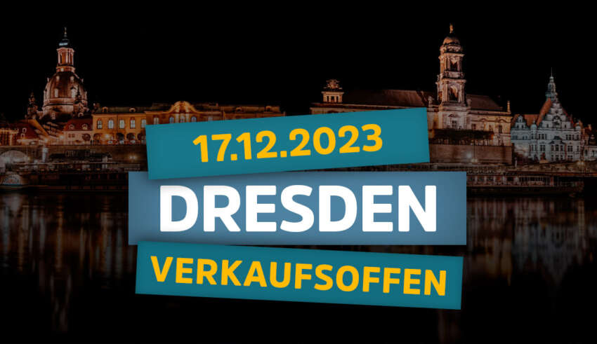 Verkaufsoffener Sonntag Dresden am 17.12.2023