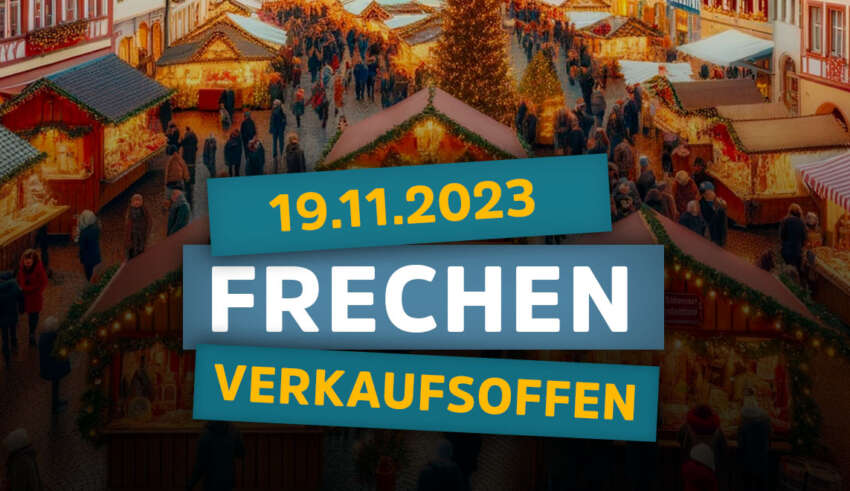 Verkaufsoffener Sonntag Frechen 19.11.23