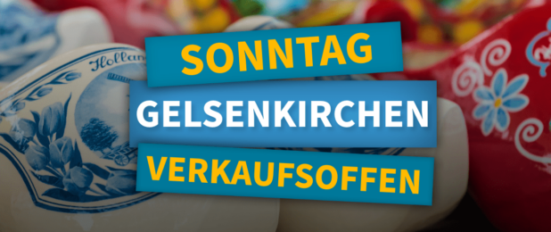 Verkaufsoffener Sonntag Gelsenkirchen zum Hollandmarkt