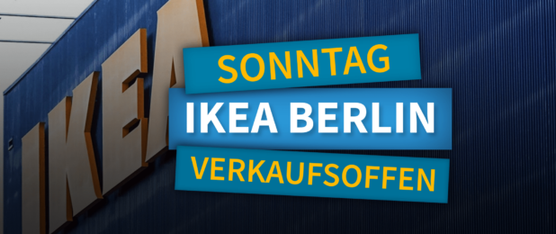 Verkaufsoffener Sonntag IKEA BERLIN