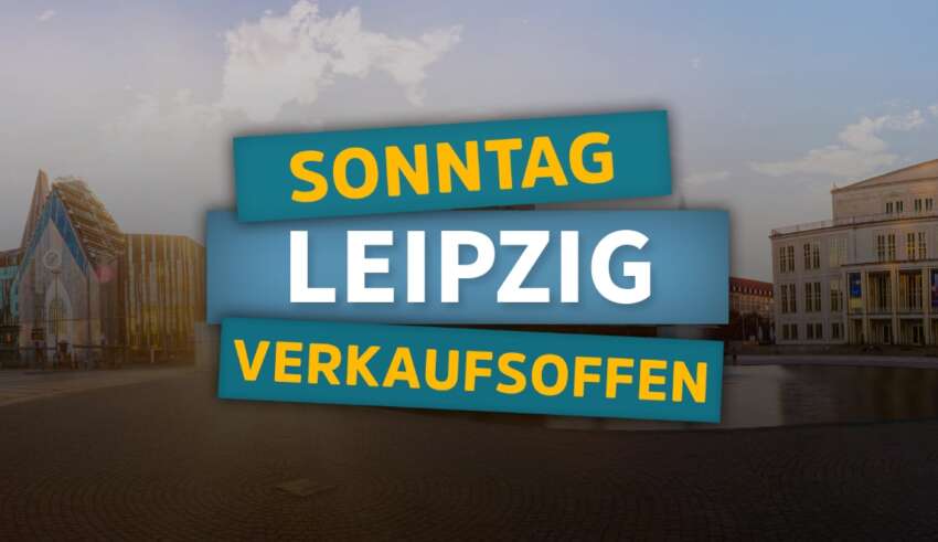 Verkaufsoffener Sonntag Leipzig