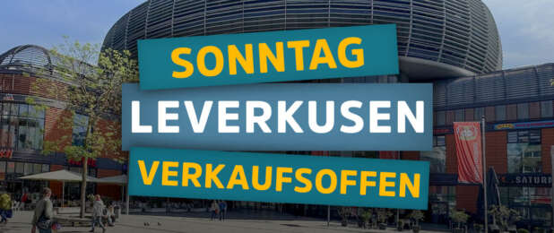 Verkaufsoffene Sonntage in Leverkusen - Alle Termine
