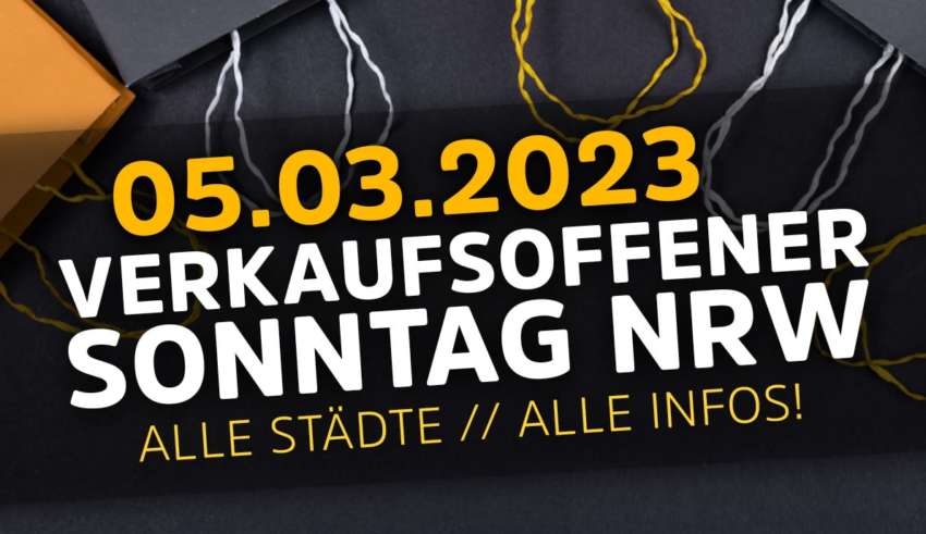 Verkaufsoffener Sonntag NRW am 05.03.2023