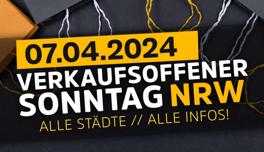 Verkaufsoffener Sonntag NRW HEUTE am 07.04.2024