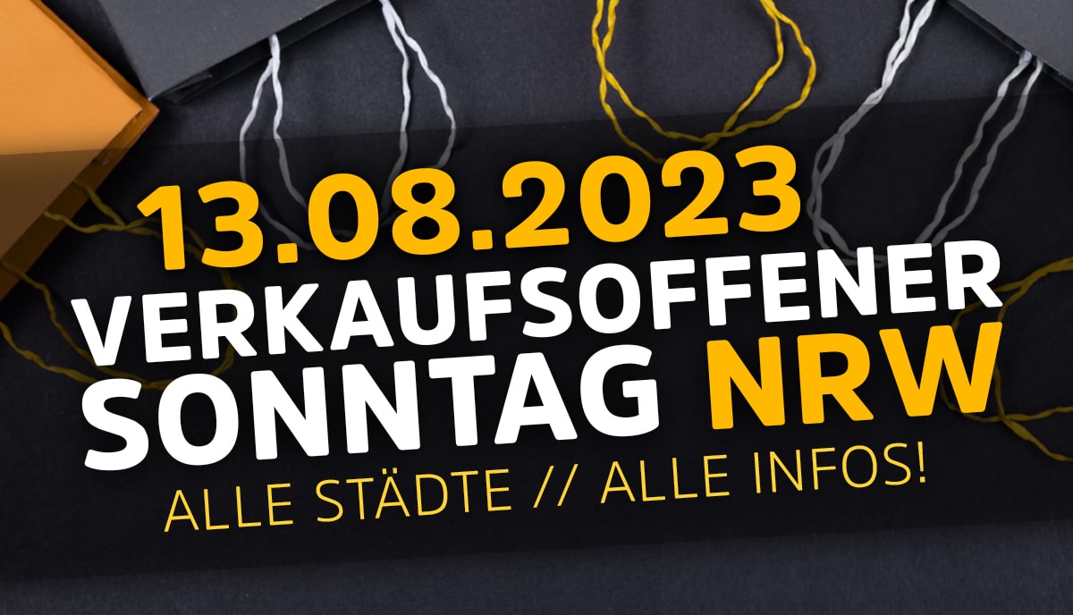 13.08.23 » Verkaufsoffener Sonntag in NRW Heute » Die Übersicht