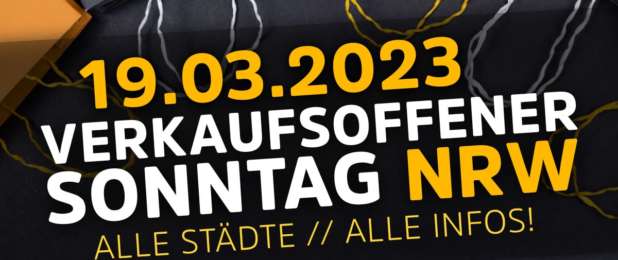 Verkaufsoffener Sonntag am 19.03.23 in NRW