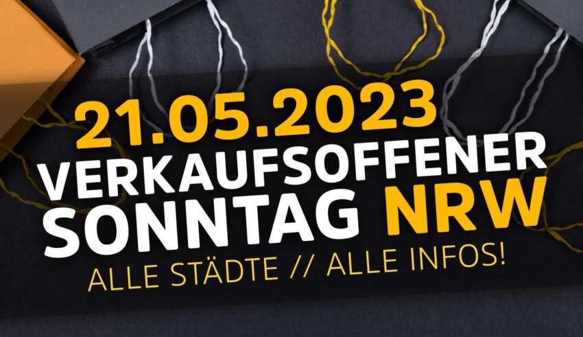 Verkaufsoffener Sonntag NRW am 21. Mai 2023