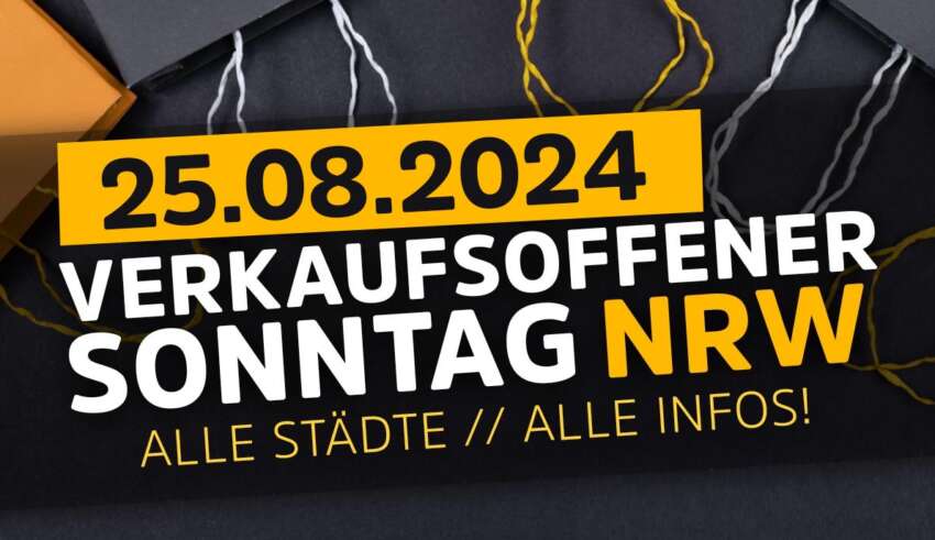 Verkaufsoffener Sonntag heute am 25.08.2024 in NRW