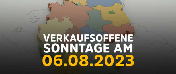 Verkaufsoffener Sonntag in Deutschland am 06.08.2023