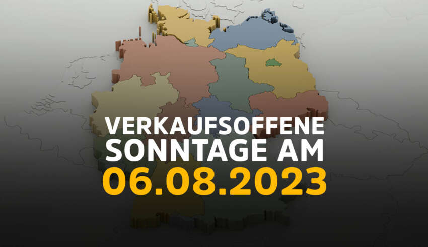 Verkaufsoffener Sonntag in Deutschland am 06.08.2023