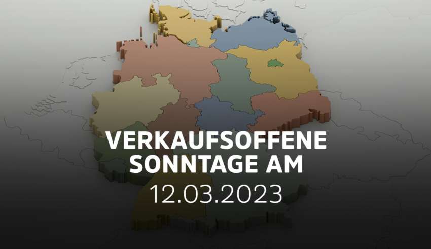 Verkaufsoffener Sonntag am 12.03.2023 in Deutschland