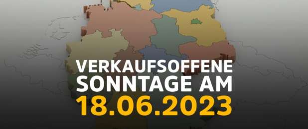 Verkaufsoffener Sonntag in Deutschland am 18.06.2023