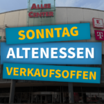 Verkaufsoffener Sonntag in Essen: Allee-Center in Altenessen öffnet