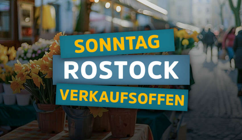 Verkaufsoffener Sonntag am 24.03.2024 zum Ostermarkt in Rostock