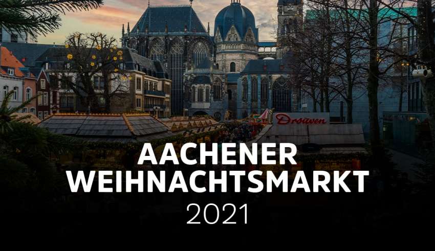 Weihnachtsmarkt Aachen 2021