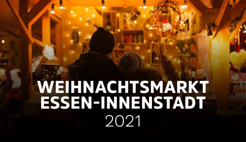 Weihnachtsmarkt Essen Innenstadt 2021