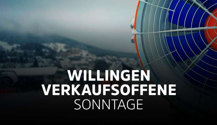 Verkaufsoffener Sonntag in Willingen (Hessen) - Die Übersicht