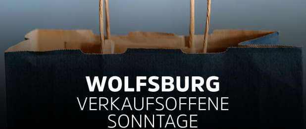 Verkaufsoffene Sonntage in Wolfsburg
