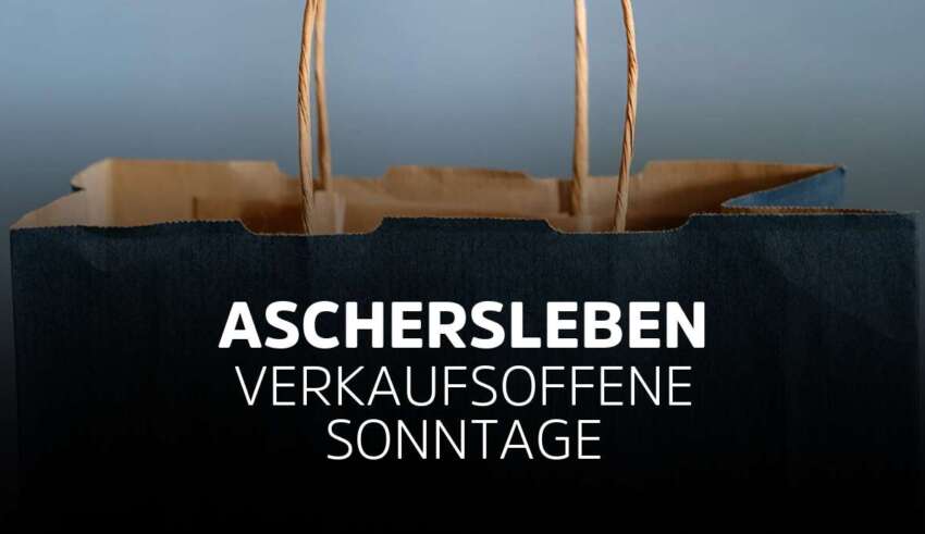 Verkaufsoffener Sonntag Aschersleben in Sachsen-Anhalt