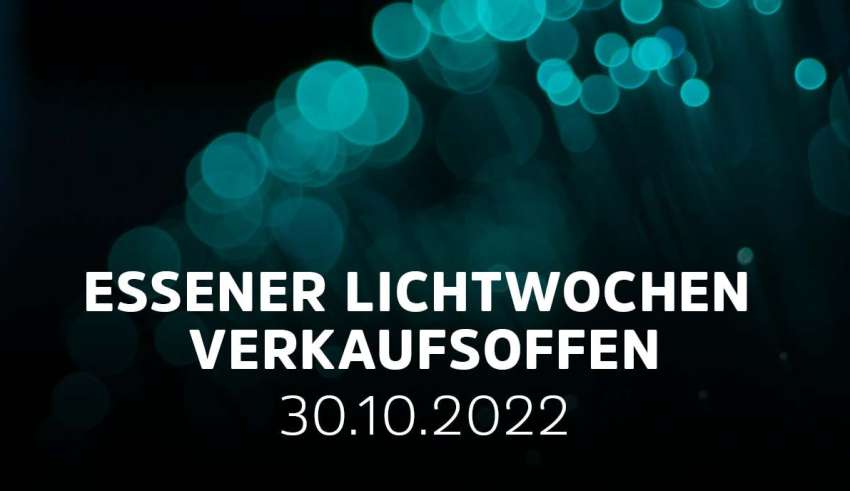 Essener Lichtwochen 2022 - Verkaufsoffener Sonntag am 30.10.22