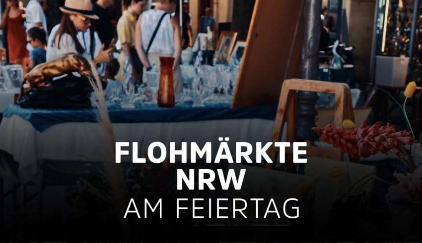 Flohmärkte & Trödelmärkte in NRW am Feiertag