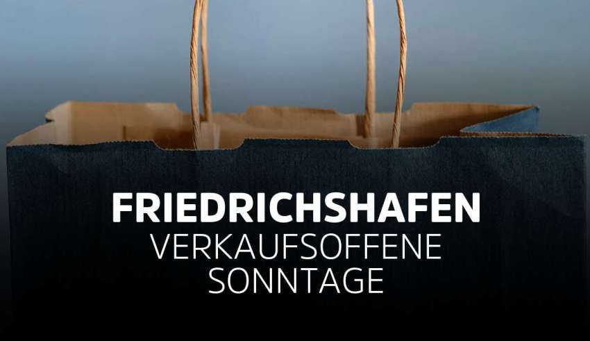 Verkaufsoffener Sonntag Friedrichshafen am Bodensee