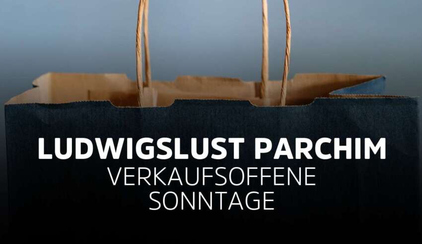 Verkaufsoffener Sonntag Ludwigslust Parchim in Mecklenburg-Vorpommern
