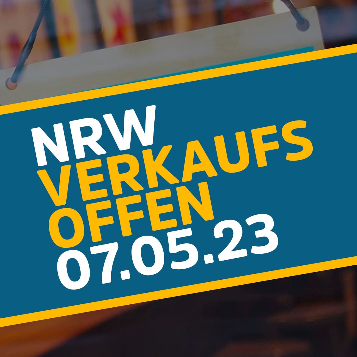 Schild verkaufsoffener Sonntag NRW 21.05.23