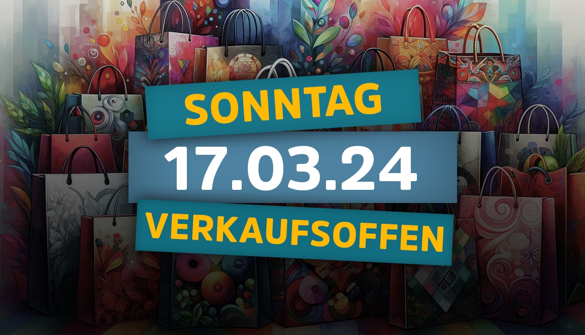 17.03.24 Verkaufsoffener Sonntag am 17. März 2025