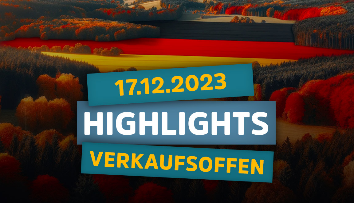 Verkaufsoffener Sonntag 17.12.23 » Highlights am 17. Dezember