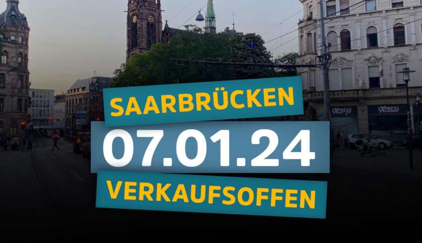 Verkaufsoffener Sonntag Saarbrücken am 07.01.2024