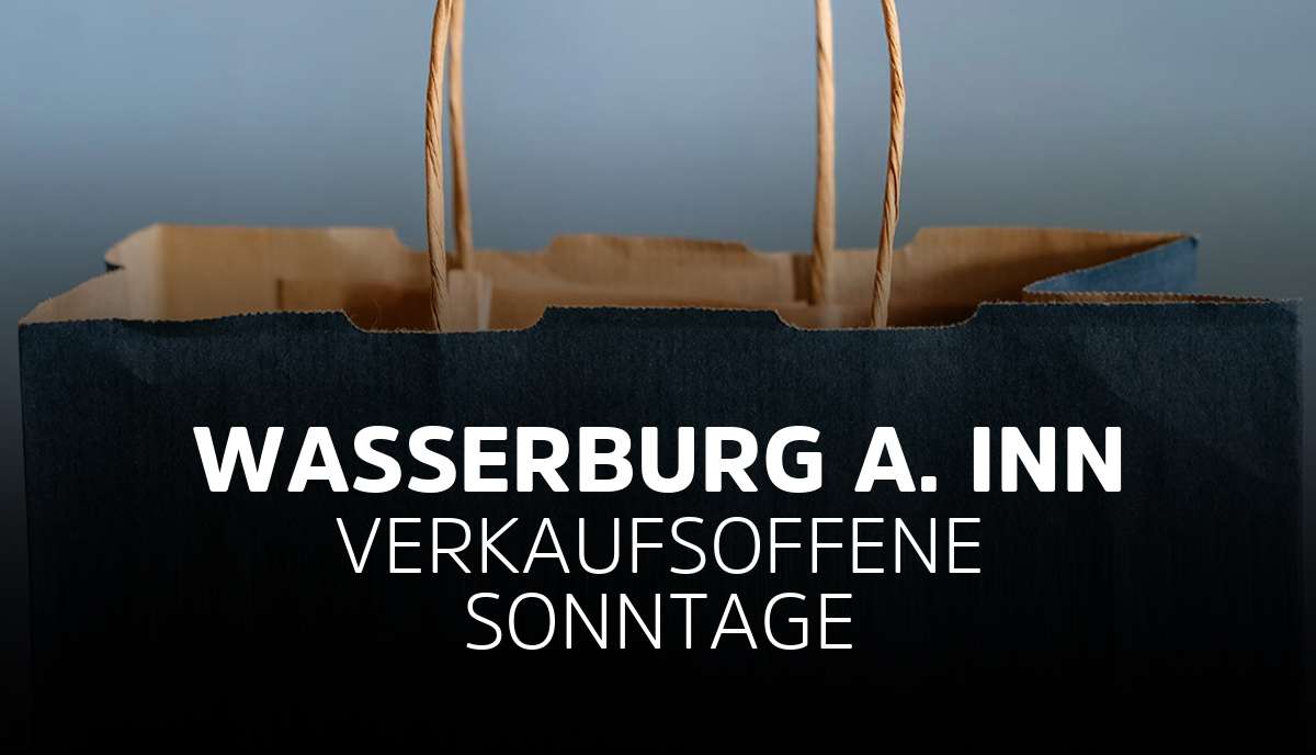 Offene Bäckerei In Der Nähe Sonntag Wasserburg am Inn » 2024 » Liste der verkaufsoffenen Sonntage